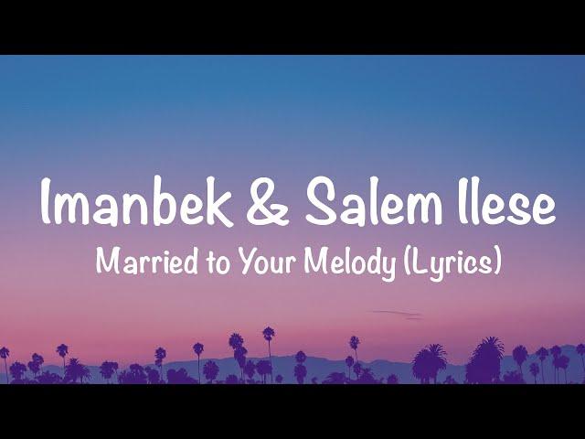 Imanbek, salem ilese - Married to Your Melody (Lyrics)