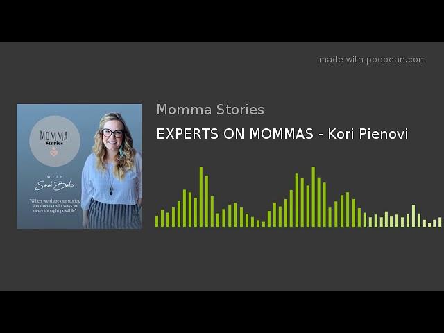 EXPERTS ON MOMMAS - Kori Pienovi