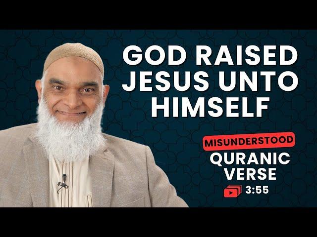 God Raised Jesus Unto Himself | Quran 3:55 | Misunderstood Quranic Verses | Dr. Shabir Ally