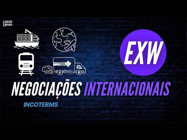 O que é o EXW- EX WORKS um INCOTERM do comércio exterior?