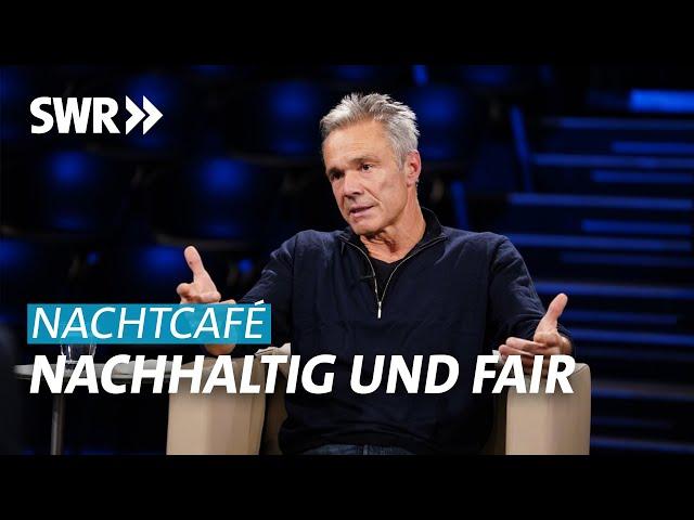 Nachhaltig und fair - geht das überhaupt? | SWR Nachtcafé