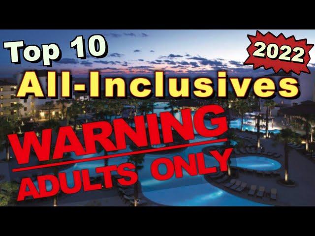 Top 10 Adults Only All-Inclusive Resorts *2022*