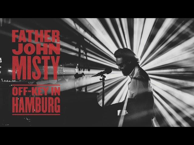 Father John Misty - Off-Key In Hamburg [Full Album]