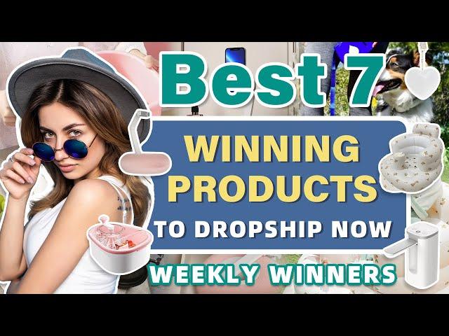 Best 7 Winning Products to Dropship Now | Weekly Winners