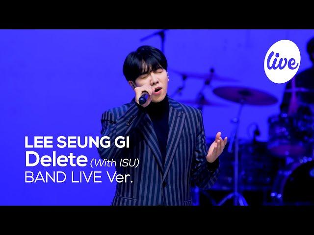 [4K] LEE SEUNG GI - “Delete (With ISU)” Band LIVE Concert [it's Live] K-POP live music show