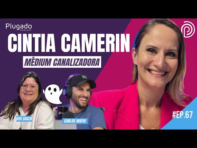 CINTIA CAMERIN - MEDIUNIDADE ALIENÍGENA - Plugado Podcast #67