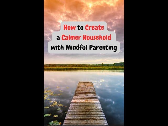 Transform Your Home: Mindful Parenting Strategies