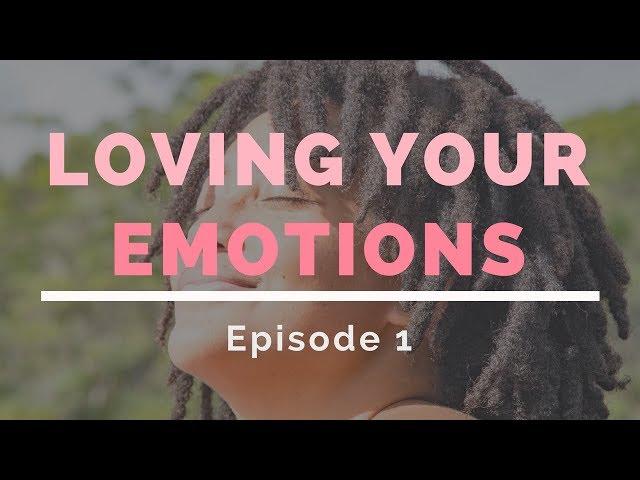 Loving Your Emotions episode 1