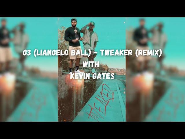 Tweaker - G3 (LiAngelo Ball) & Kevin Gates (Remix)