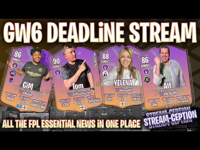 GW6 Stream-Ception | FPL 24/25 | Deadline Stream Live w/ Tom, Cim, Yelena and Alf