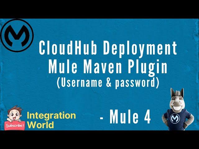 CloudHub Deployment using Mule Maven Plugin  - Username & Password - Session 3