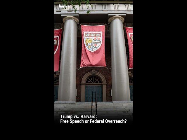 Trump vs. Harvard: Free Speech or Federal Overreach?