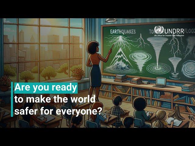 Are you ready to make the world safer for everyone? | UNDRR