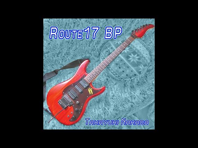 Route17 BP / ナカダ タカユキ