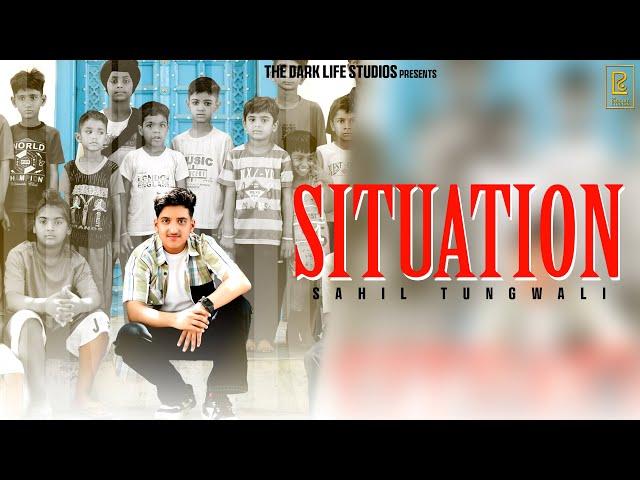 SITUATION | Official Video | Sahil Tungwali  | The Dark Life Studios | latest Punjabi  Songs 2024