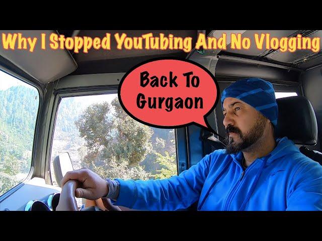 Why I Stopped making VLOGS? Back To Gurgaon With Family From Hills