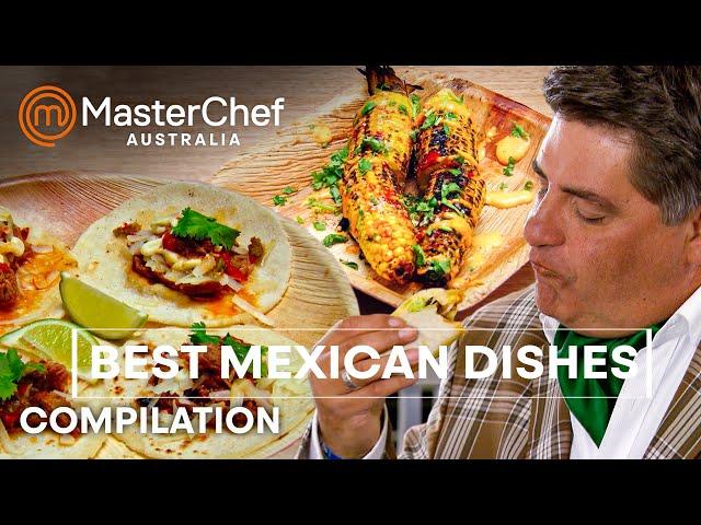 Best Mexican Recipes | MasterChef Australia | MasterChef World