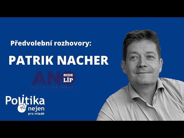 Patrik Nacher (ANO) -  Předvolební rozhovory