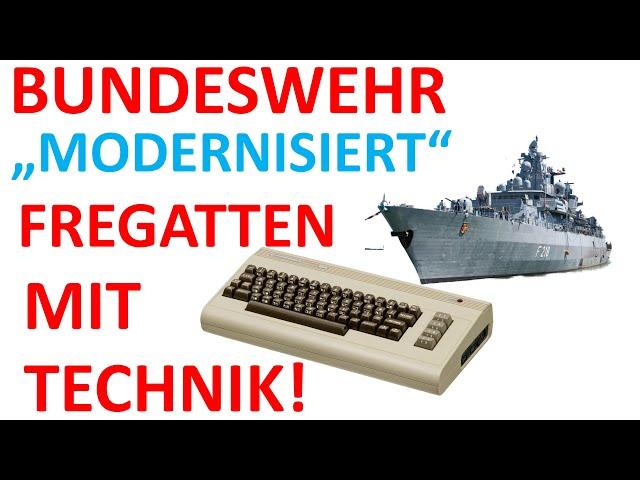 Bundeswehr modernisiert Fregatten mit C64 Technik!