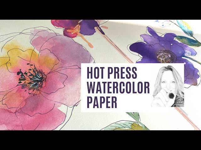 Painting flowers  How does Hot Press Watercolor Paper work?