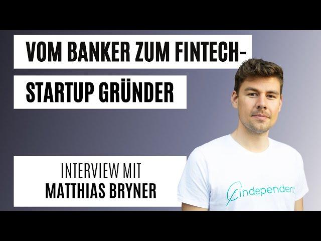 Vom Banker zum Fintech-Startup Gründer - Interview mit Matthias Bryner | Mach-dis-Ding.ch