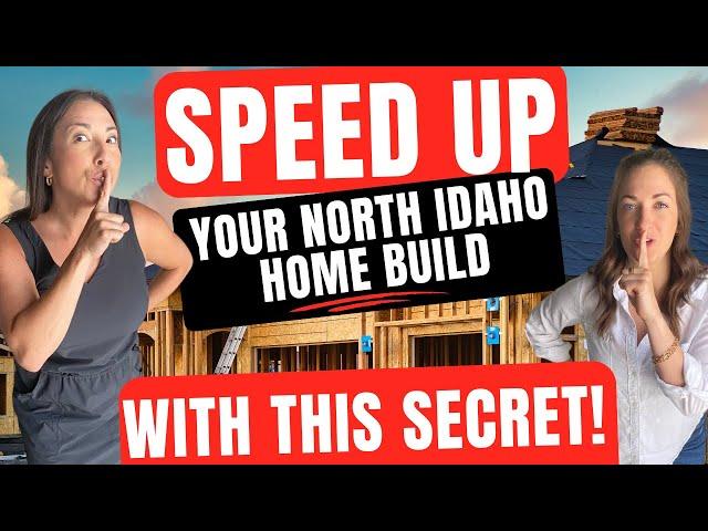 How to save YEARS! building your North Idaho home on property!