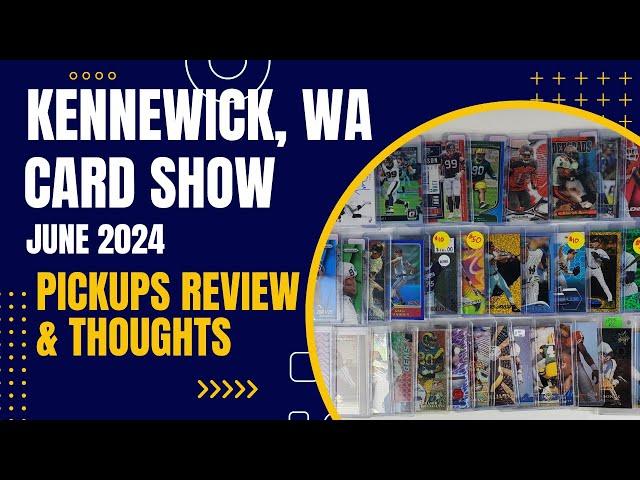 Kennewick, WA Sports Card Show June 2024 Pickups Review & Thoughts