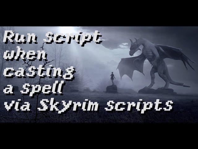 Run Script when casting a spell via Skyrim scripts