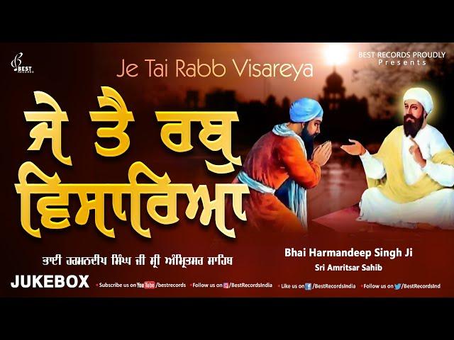 Je Tain Rabb Visareya (Jukebox) - New Shabad Gurbani Kirtan - Bhai Harmandeep Singh - Best Records