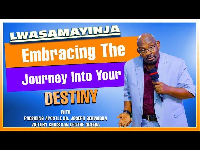 Embracing The Journey Into Your Destiny || LWASAMAYINJA