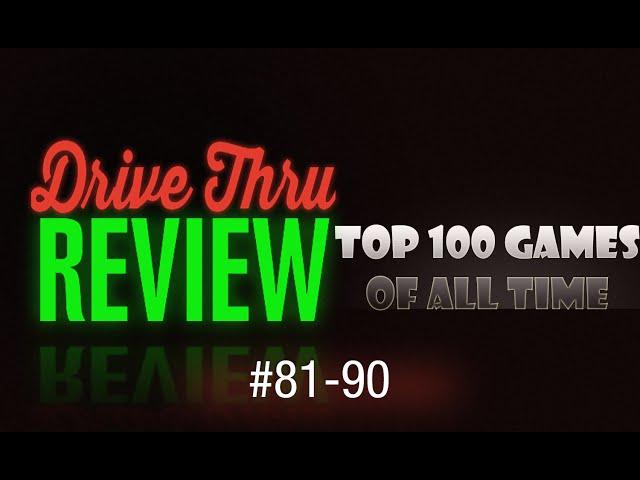 Drive Thru Review - Top 100 Games of All Time #81-90