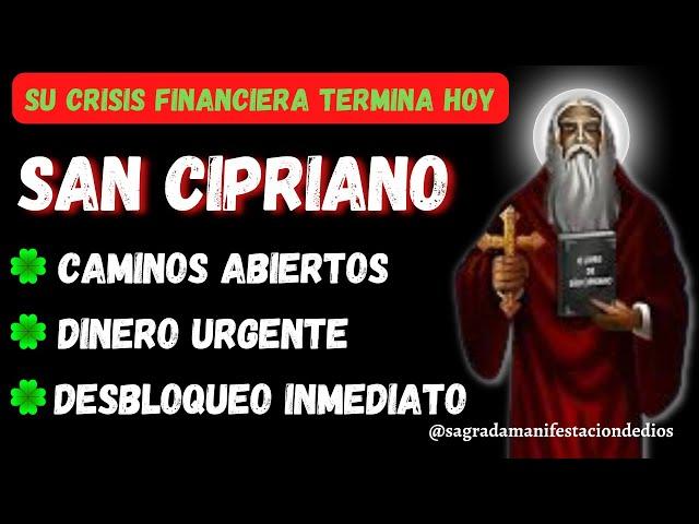 (PODEROSA) ORACIÓN DE SAN CIPRIANO PARA DESTRUIR LA CRISIS FINANCIERA HOY E TENER DINERO INMEDIATO