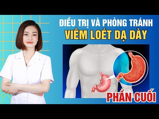 Cách điều trị và phòng tránh viêm loét dạ dày hiệu quả - Phần cuối | Dr Thu Hằng