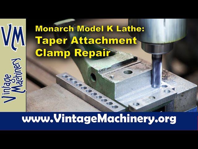 Monarch Model K Lathe: Taper Attachment Clamp Repair