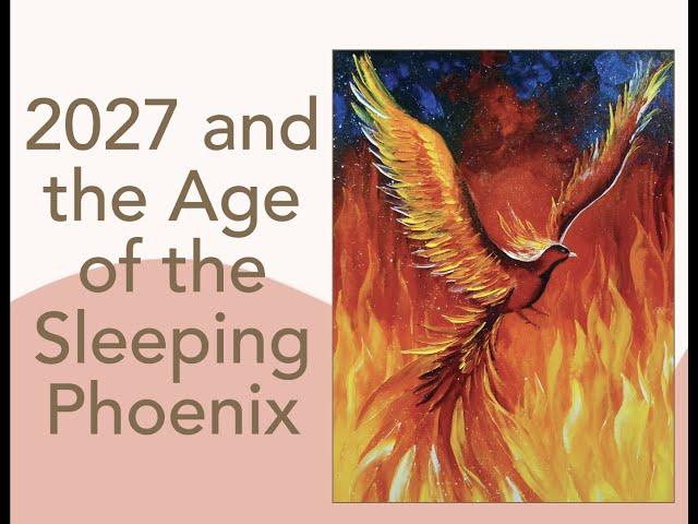 2027 and the Age of the Sleeping Phoenix