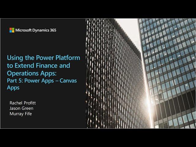 Using the Power Platform to Extend Finance and Operations Apps Part 5 Canvas Apps - TechTalk