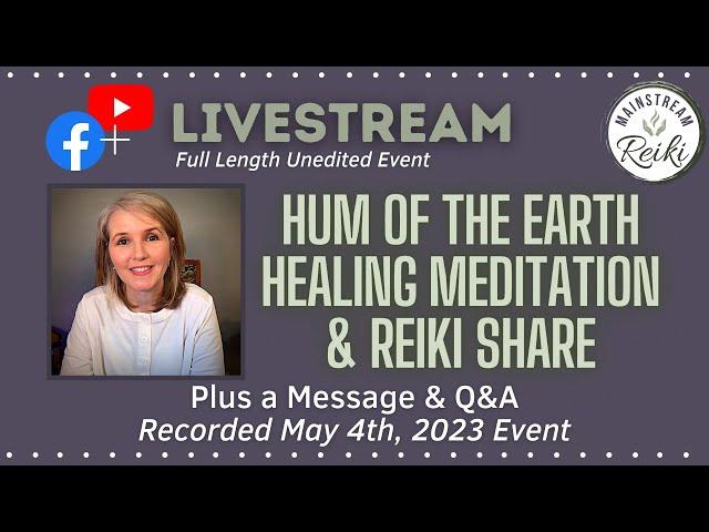 Hum of the Earth Reiki Meditation, Share, Message and Q&A