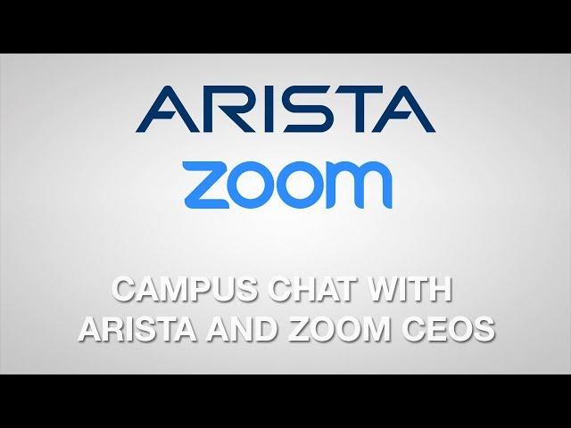 Campus Chat with Arista and Zoom CEOs