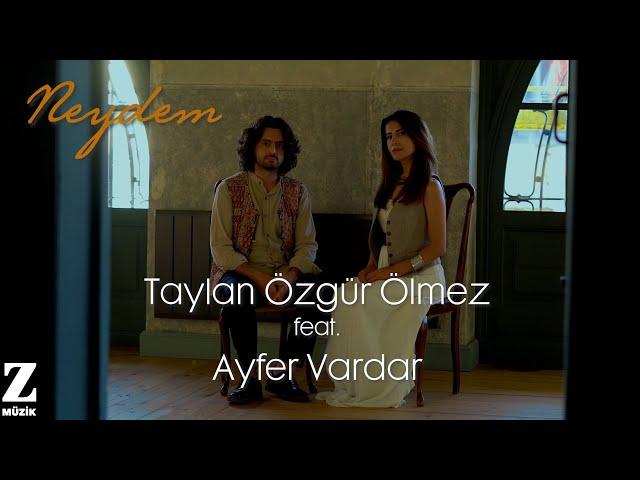 Taylan Özgür Ölmez feat. Ayfer Vardar - Neydem I Official Music Video 2023 © Z Müzik