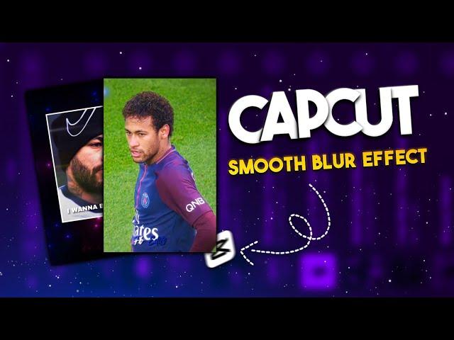 Capcut Smooth Blur Edits Gata Only Old Trend Tutorial | Mobile edits