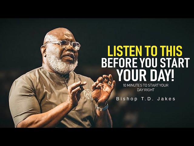 10 Minutes to Start Your Day Right! - Motivational Speech By Bishop T. D. Jakes