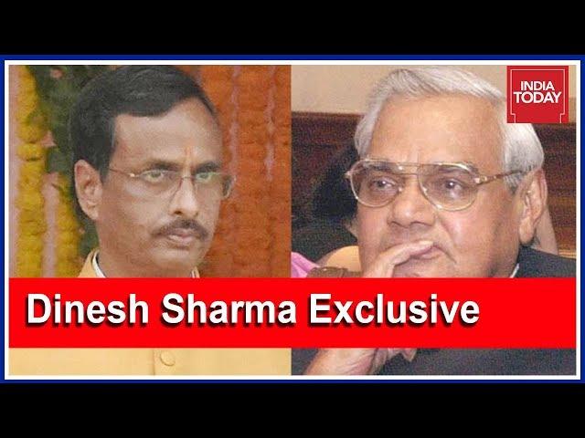 Vajpayee's Close Friend & UP Deputy CM Dinesh Sharma Speaks To India Today