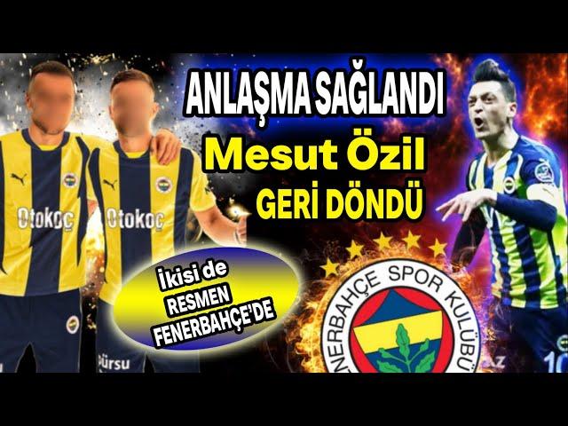 Son Dakika! Mesut Özil geldi İkisi de Resmen Fenerbahçe'de..