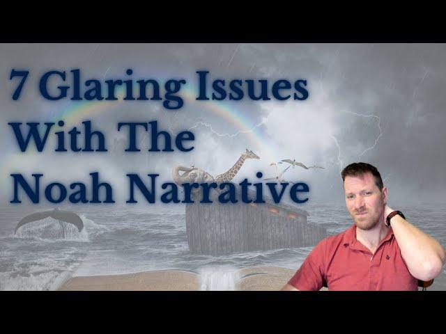 7 Glaring Issues With The Noah Story | Deconstructing Genesis 6-8