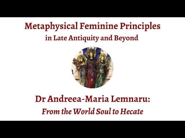 Andreea-Maria Lemnaru | From the World Soul to Hecate in Iamblichus and the Chaldean Oracles