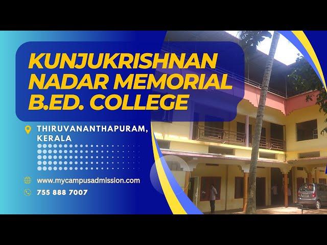 Kunjukrishnan Nadar Memorial B Ed  College - Kanjiramkulam | mycampusadmission.com