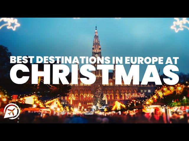 Best destinations in EUROPE AT CHRISTMAS