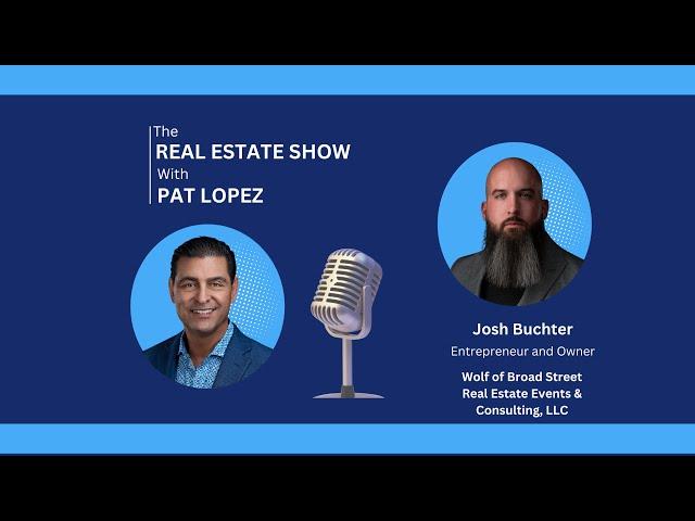 The Real Estate Show with Pat Lopez: The Wolf of Broad Street - Josh Buchter