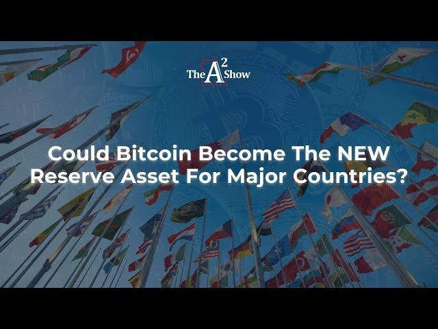 Could Bitcoin Become The NEW Reserve Asset For Major Countries?