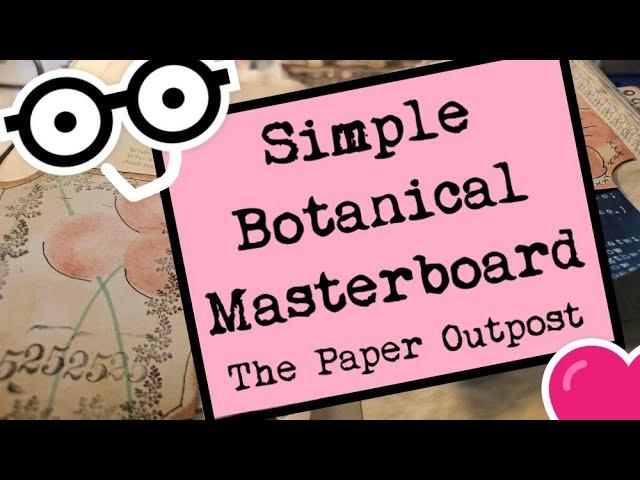 SIMPLE  BOTANICAL Masterboard Idea! for Junk Journals! Beginner Friendly! The Paper Outpost!